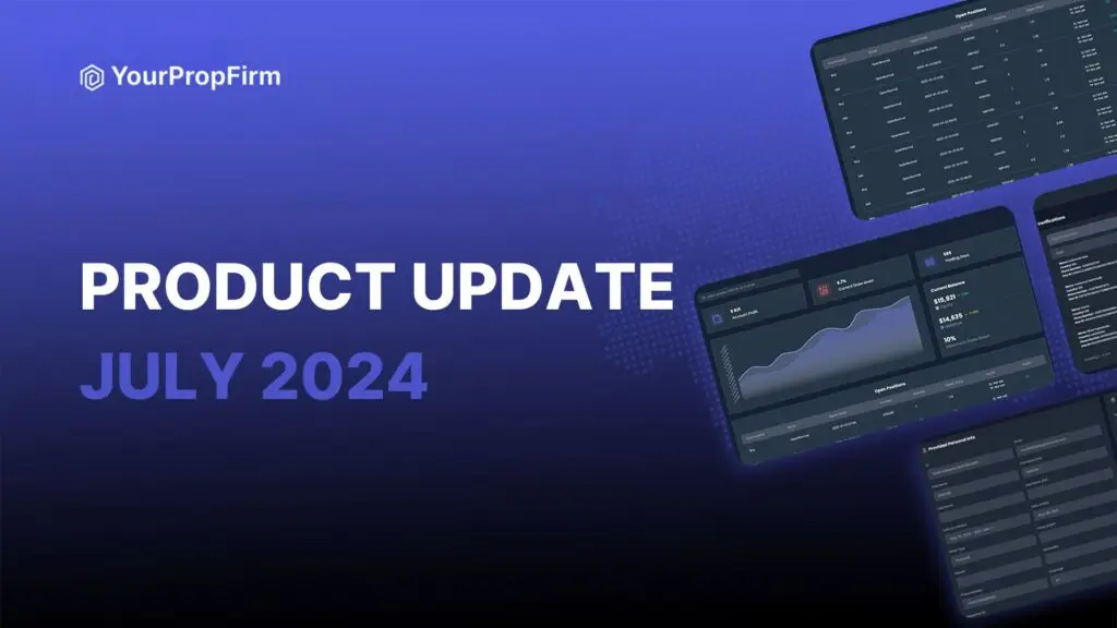 YourPropFirm Monthly Product Update July 2024