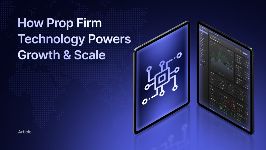What Prop Firm Technology Does and Why It Matters